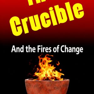 The Crucible and the Fires of Change — book cover